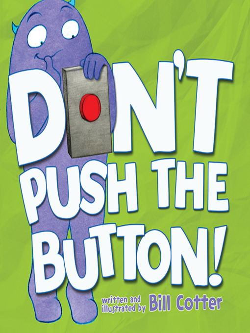 Title details for Don’t Push the Button! by Bill Cotter - Available
